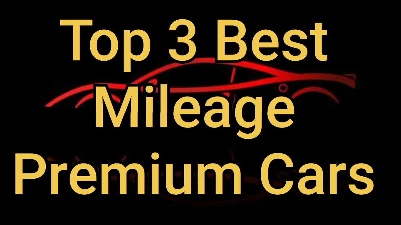 Top 3 Best Mileage Premium Cars