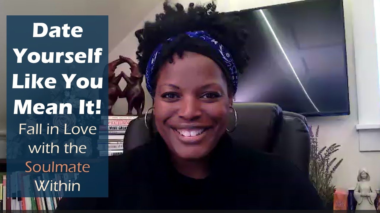 Date Yourself Like You Mean It! Fall in Love With the Soulmate Within