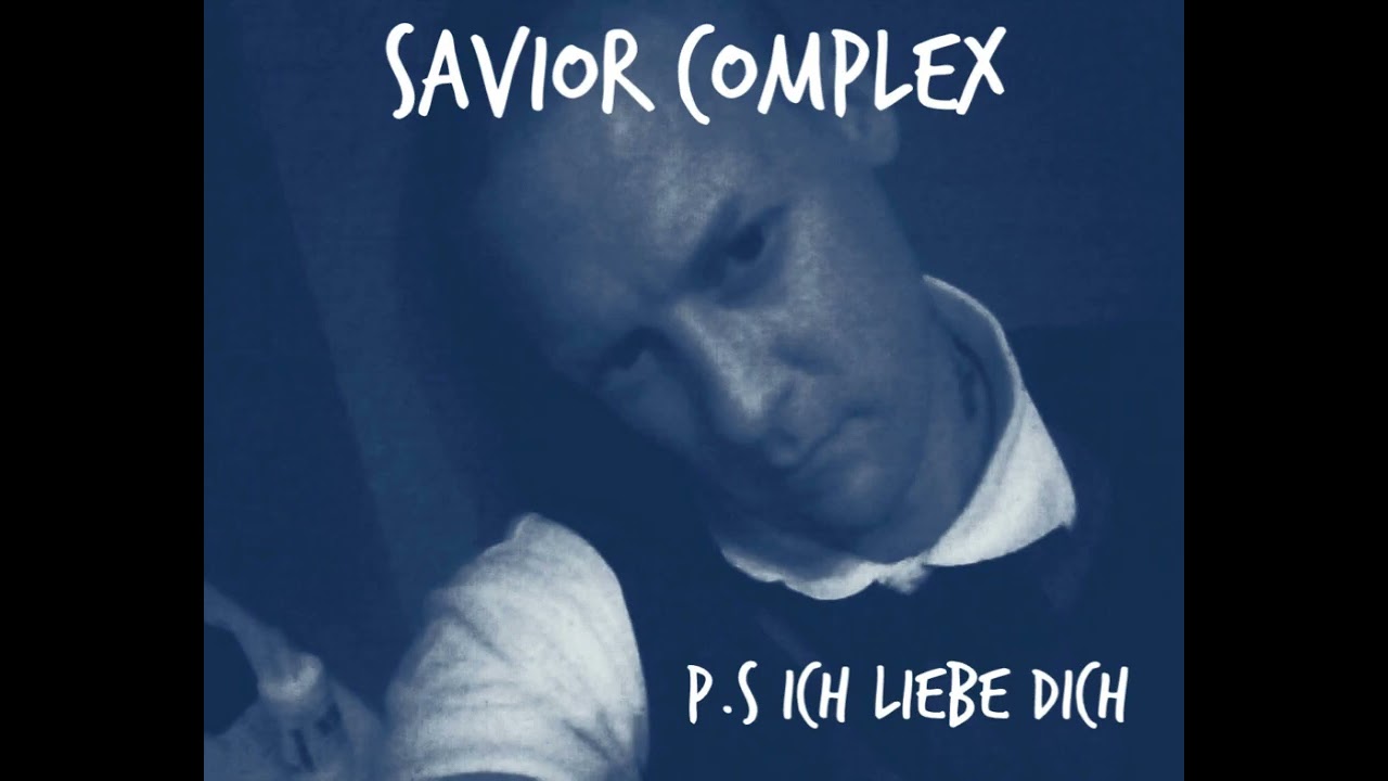 Savior Complex P.S Ich liebe Dich !