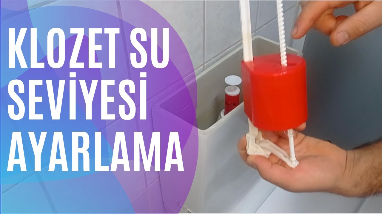 Klozet Su Seviyesi Ayarlama - Klozet Su Ayarı Nasıl Yapılır