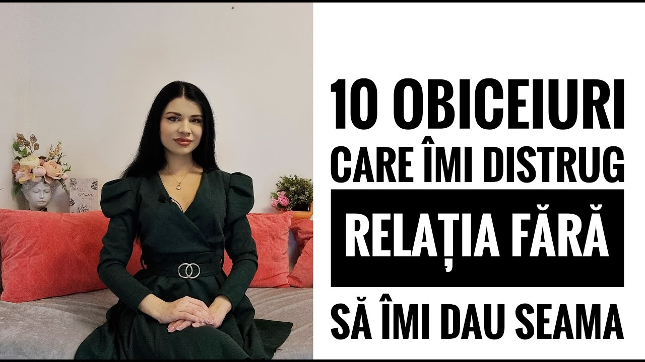 10 obiceiuri care îmi distrug relaţia fără să îmi dau seama