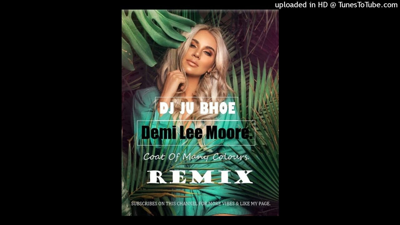 Demi Lee Moore - Coat Of Many Colors - Dj Ju Bhoe -Remix - 2022