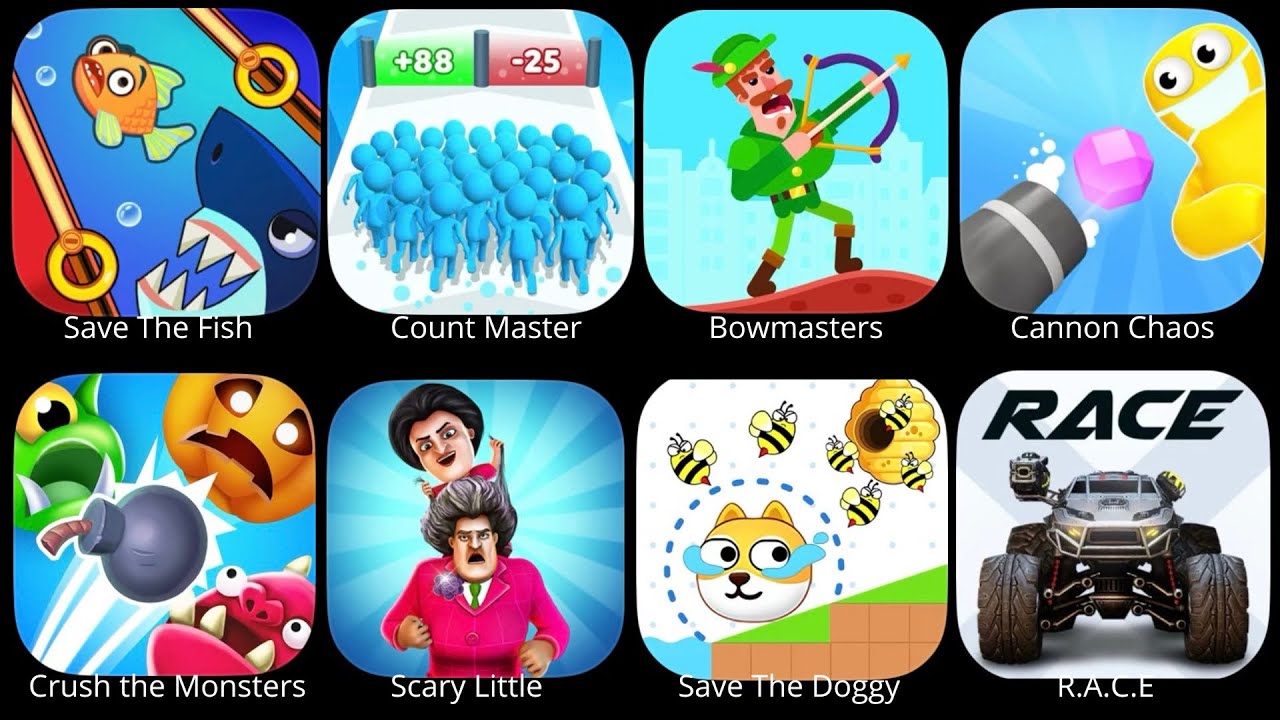 Save The Fish,Count Master,Bowmasters,Cannon Chaos,Crush the Monsters,Scary Little,Save The Doggy