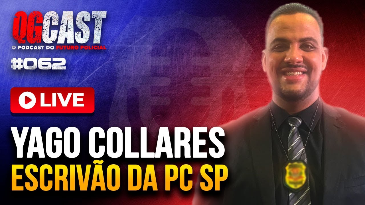 YAGO COLLARES - ESCRIVÃO DE POLÍCIA DO ESTADO DE SÃO PAULO | QG CAST #062