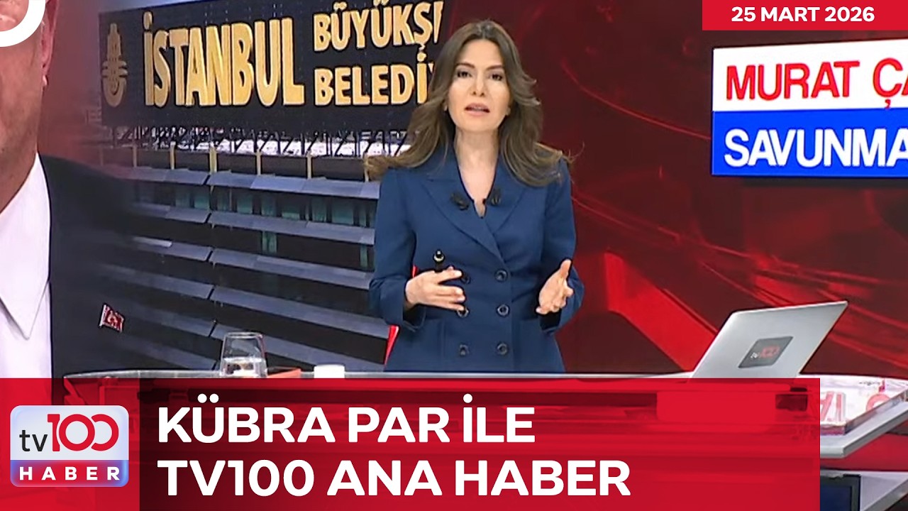 K&uuml;bra Par ile tv100 Ana Haber l 25 Mart 2026