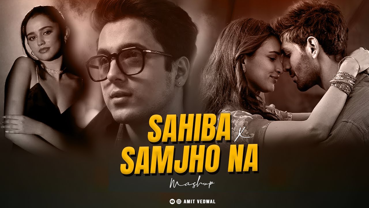 Sahiba x Samjho Na Mashup | Amit Vedwal | Aditya Rikhari | Mitraz | KASHISH | Wishes | Trending 2025