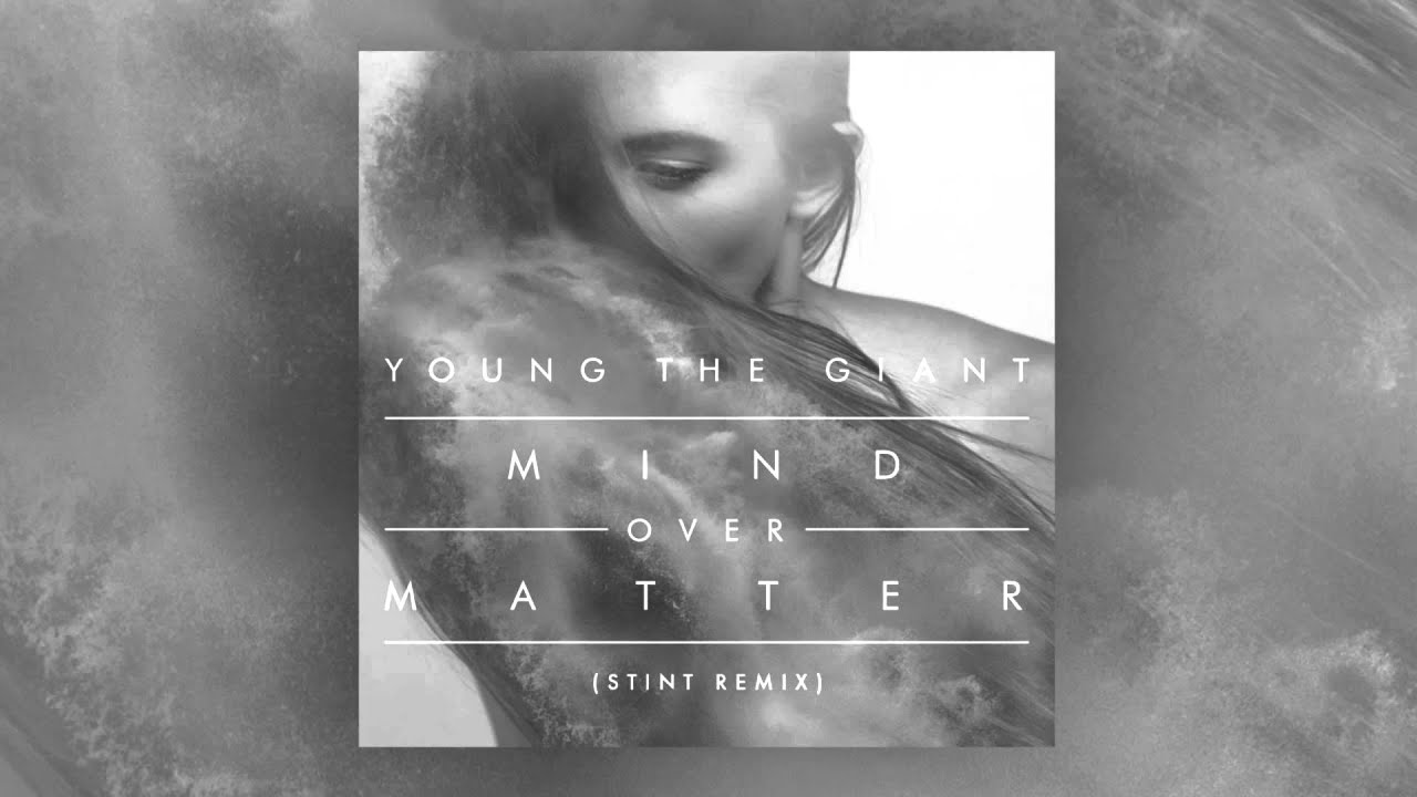 Young the Giant - Mind Over Matter (Stint Remix)