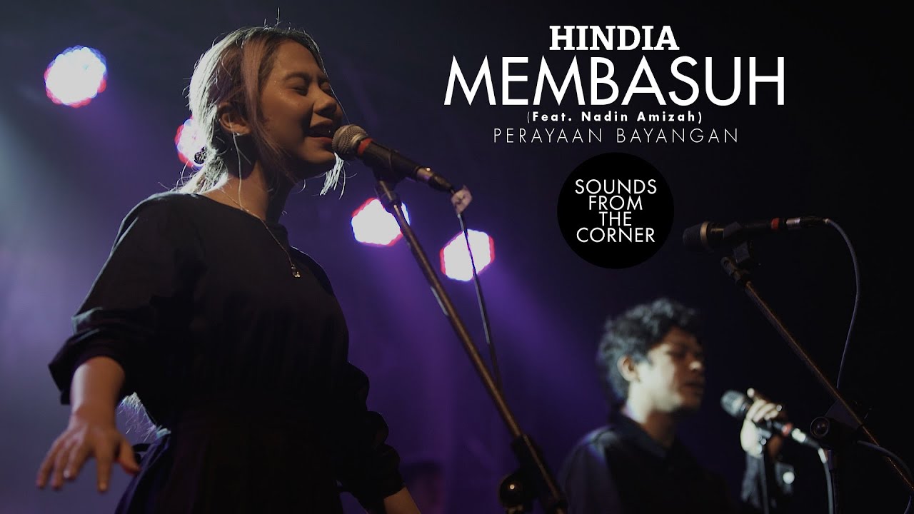 Hindia - Membasuh (Ft. Nadin Amizah) | Dari Perayaan Bayangan | Sounds From The Corner Live #54