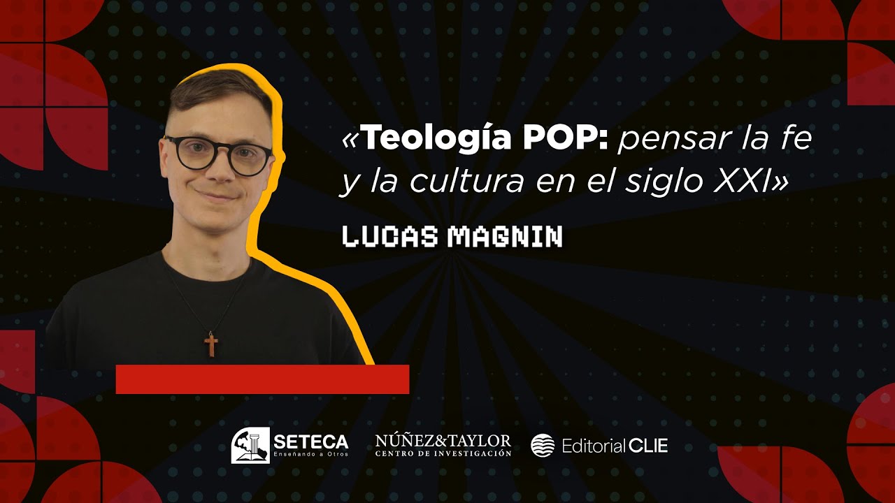 #LucasMagnin Teolog&iacute;a POP: Pensar la Fe y la Cultura en el Siglo XXI