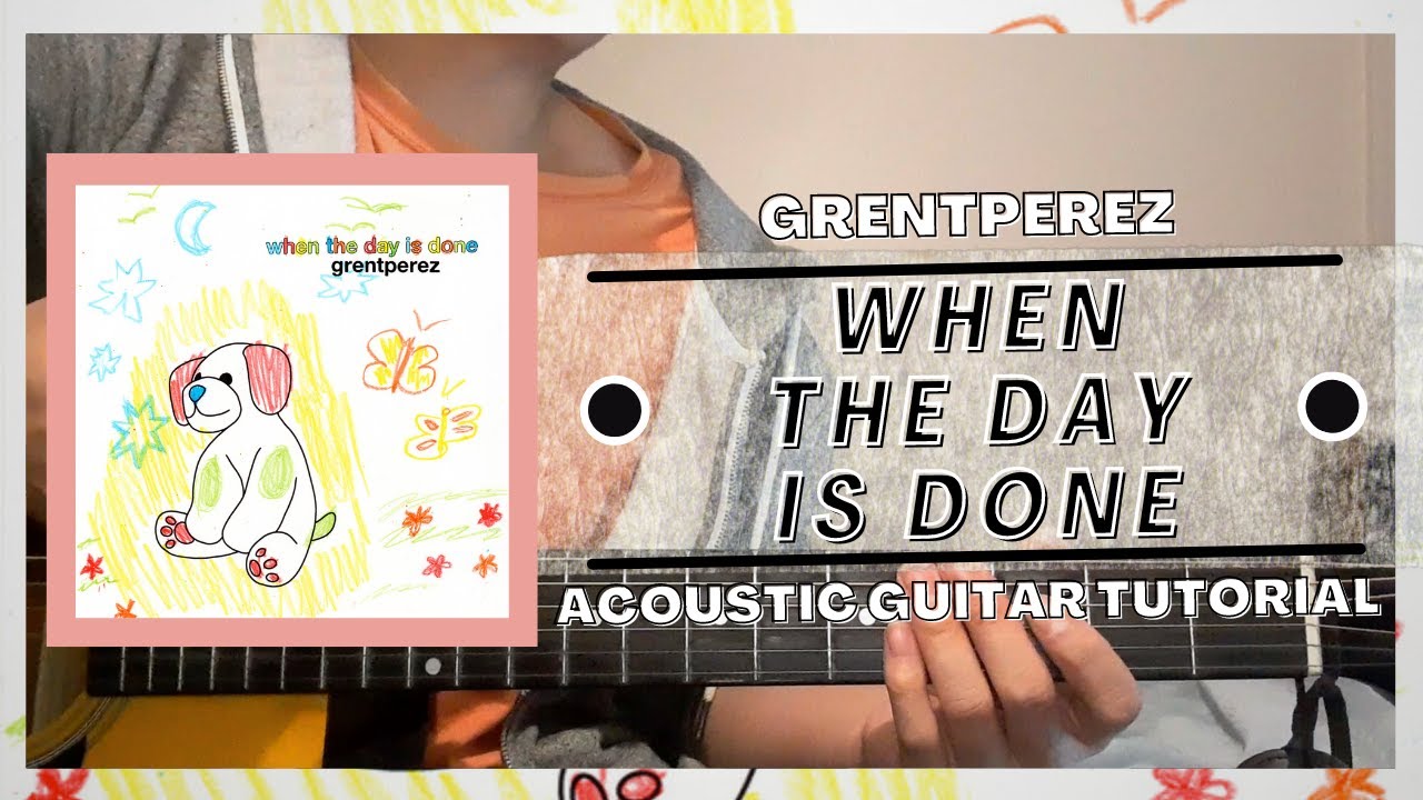DETAILED Guitar Tutorial on How to Play WHEN THE DAY IS DONE by GRENTPEREZ