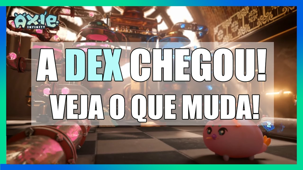 AXIE INFINITY - A DEX CHEGOU! VEJA O QUE MUDA!