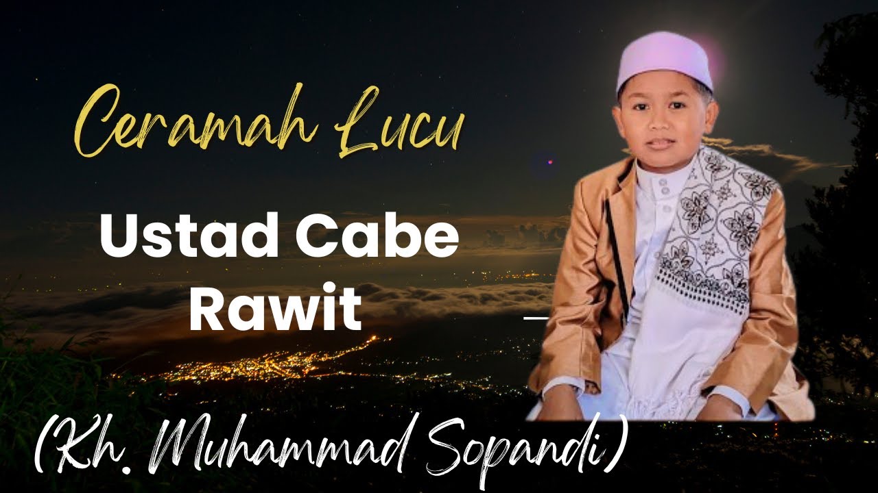 Cerama Sunda Lucu!! Ustadz Cabe Rawit (Kh. Muhammad Sopandi)