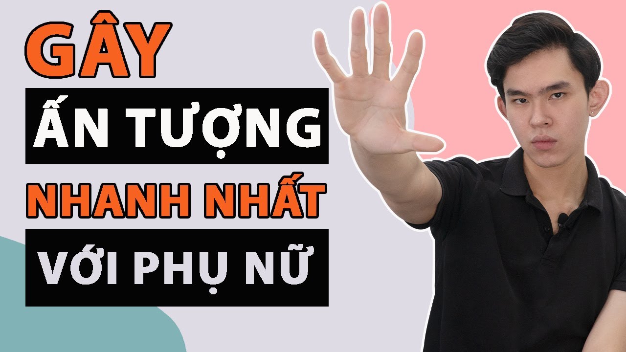 5 CÁCH GÂY ẤN TƯỢNG NHANH NHẤT KHI GẶP PHỤ NỮ | Men’s Bay