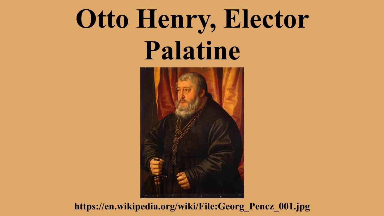 Otto Henry, Elector Palatine