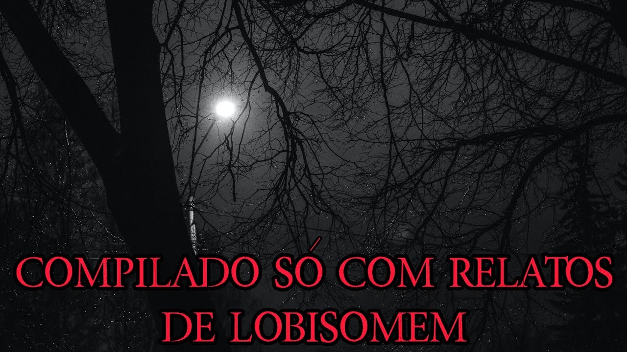 Melhores Relatos de Lobisomem do Canal - Parte 13
