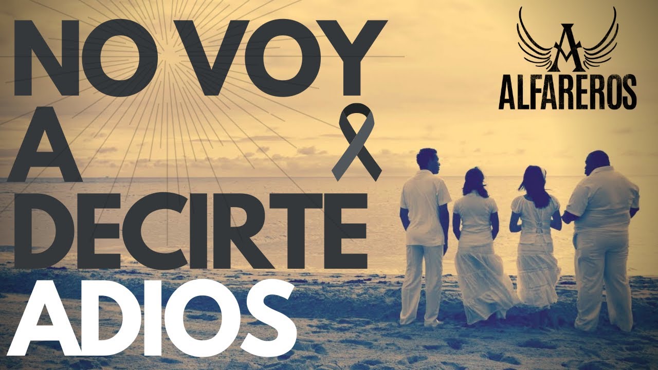🖤  ALFAREROS-NO VOY A DECIRTE ADIOS 🖤