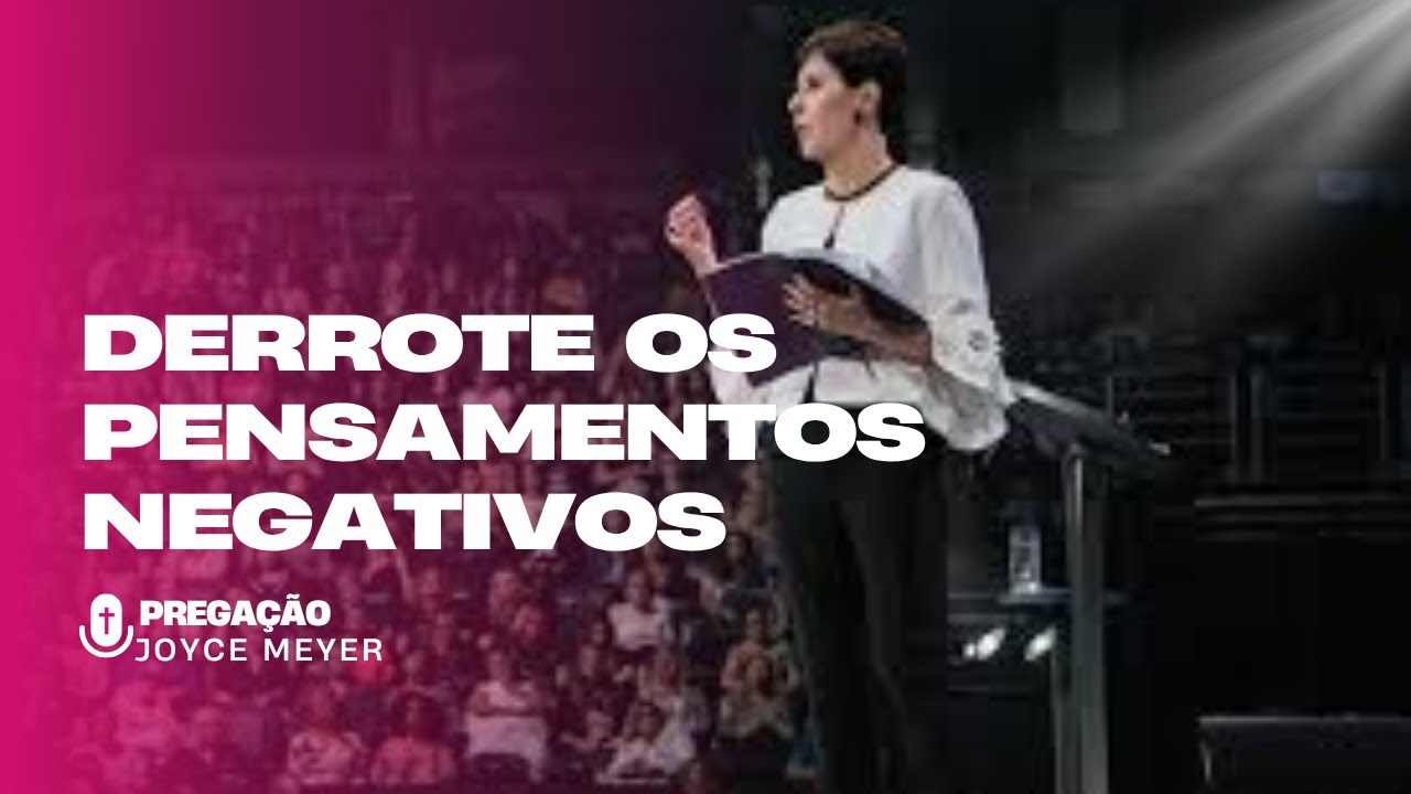 Posso Realmente Superar Pensamentos Negativos com a Técnica de Joyce Meyer?