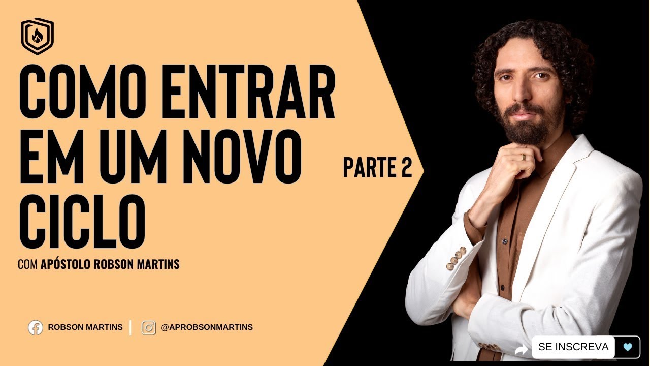Como entrar em um novo ciclo 2/2 - ROBSON MARTINS
