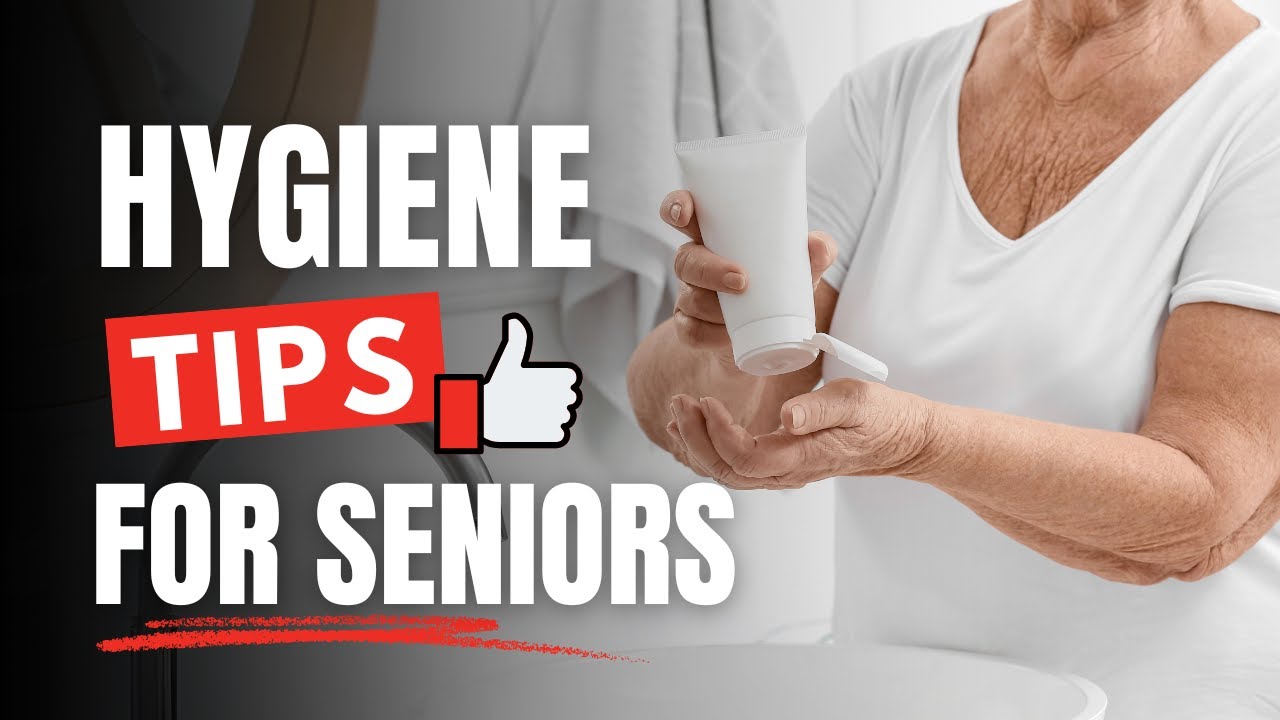 Senior Hygiene Tips Every Caregiver Should Know