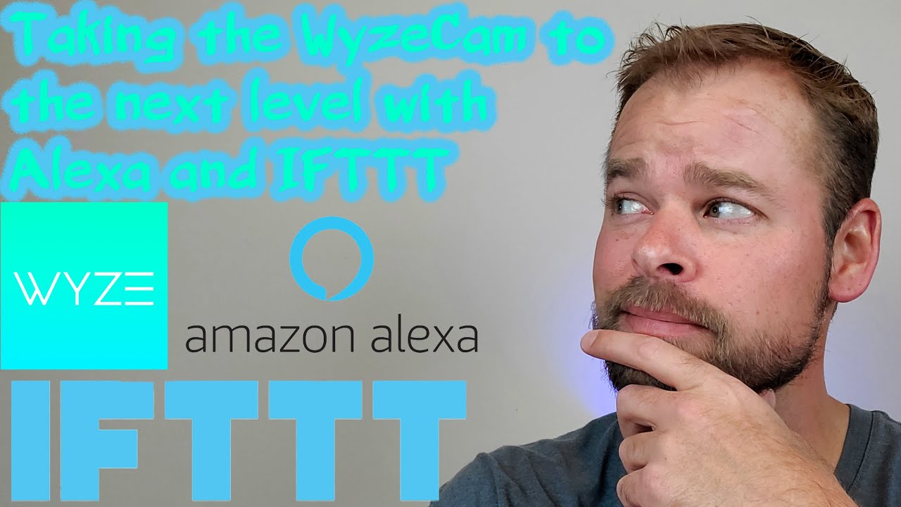 Taking Wyze Cam to the Next Level With Alexa and IFTTT. How you can make your Wyze Cam do more 2020!