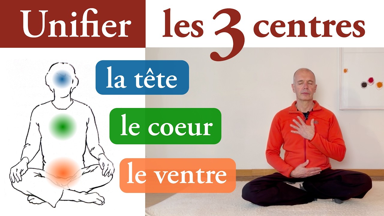 Méditation des 3 centres énergétiques, unifier l'esprit, les émotions et le corps