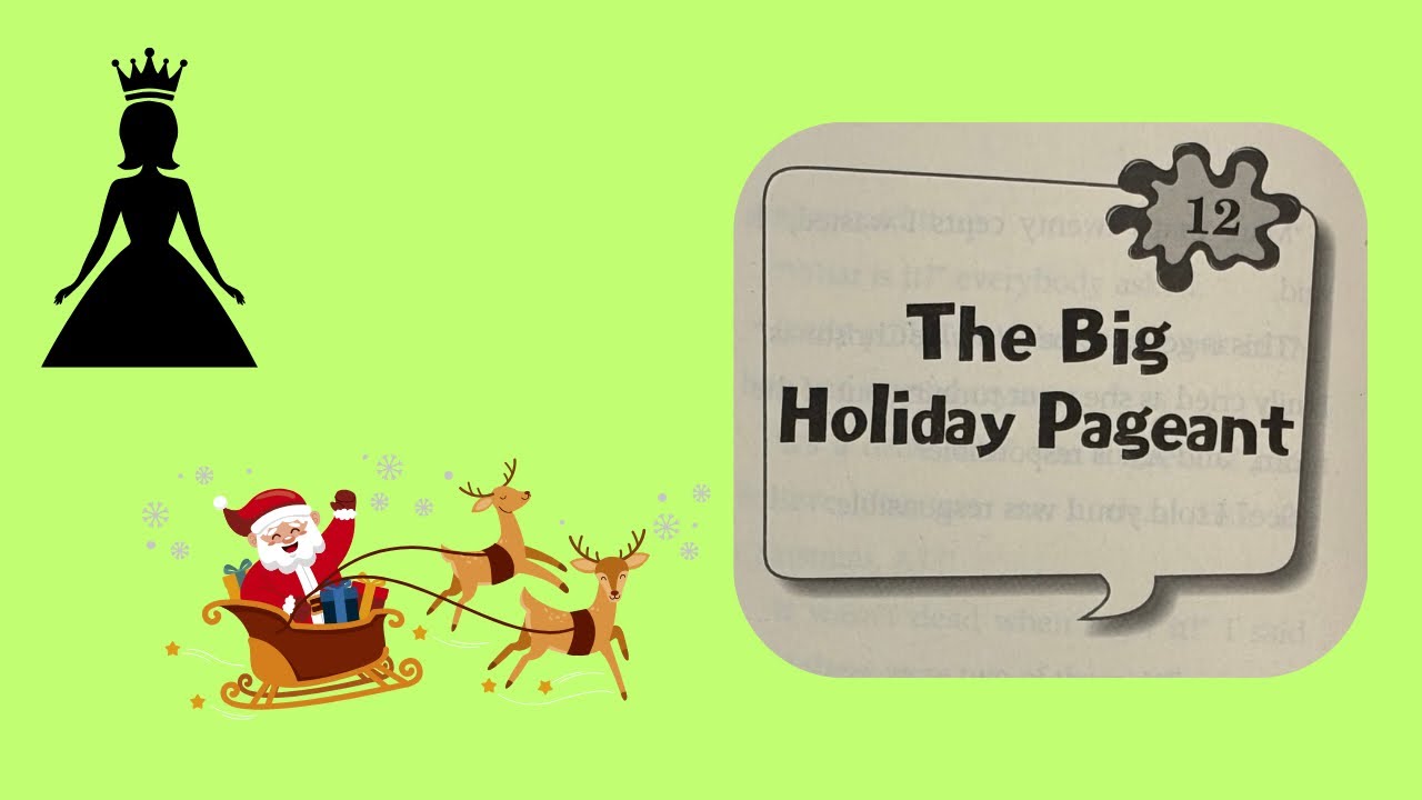 Miss Holly is Too Jolly Chapter 12 The Big Holiday Pageant 🎄👨🏼‍🦰🕺🏻 Kids Book Read Aloud 📖
