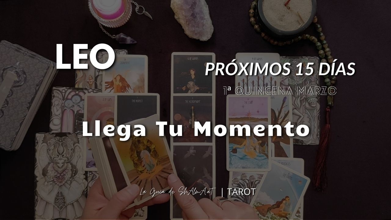 LEO ♌ Reconocimiento, noticias y giro importante | 1ª Quincena Marzo 2026