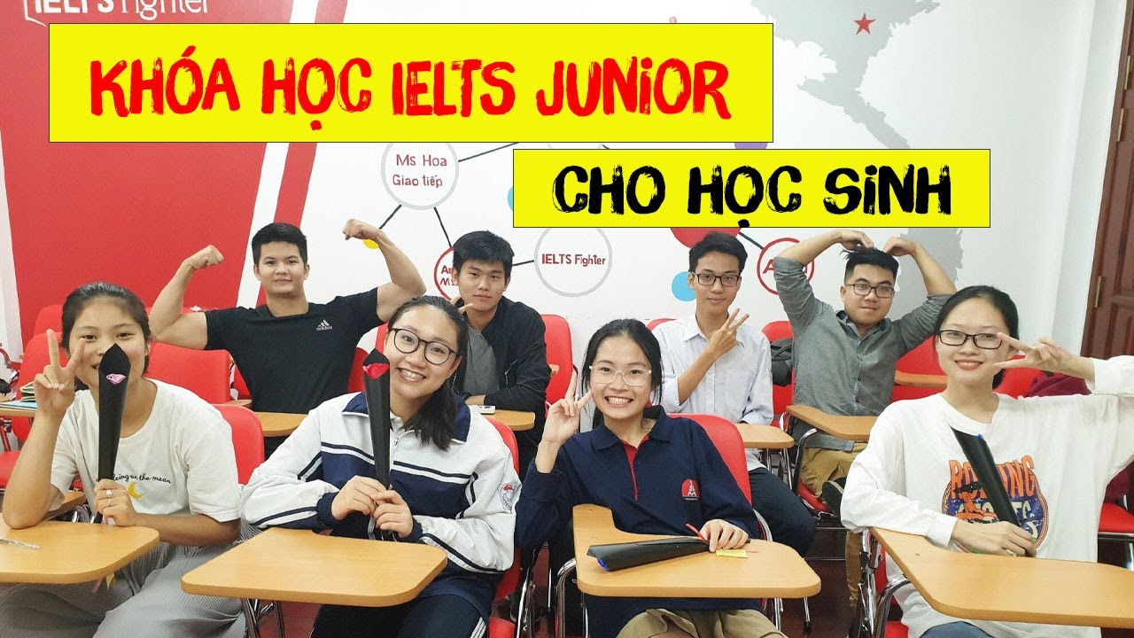 Lộ trình khóa học IELTS Junior - IELTS cho học sinh| IELTS FIGHTER