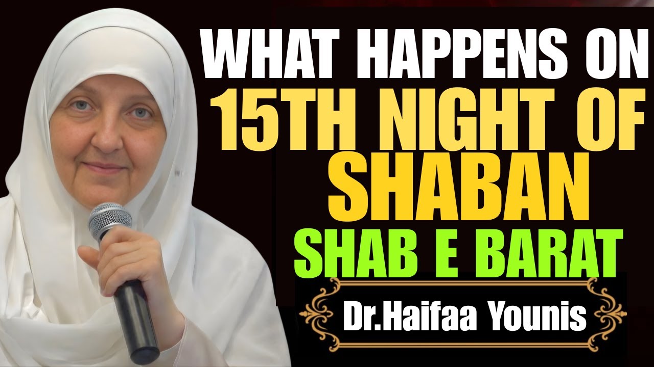 15th Night of Shaban | Shab e Barat Explained | Dr Haifaa Younis