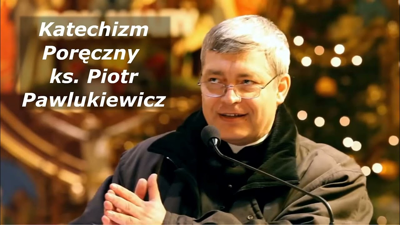 Katechizm poręczny ks Piotr Pawlukiewicz 2007 08 19
