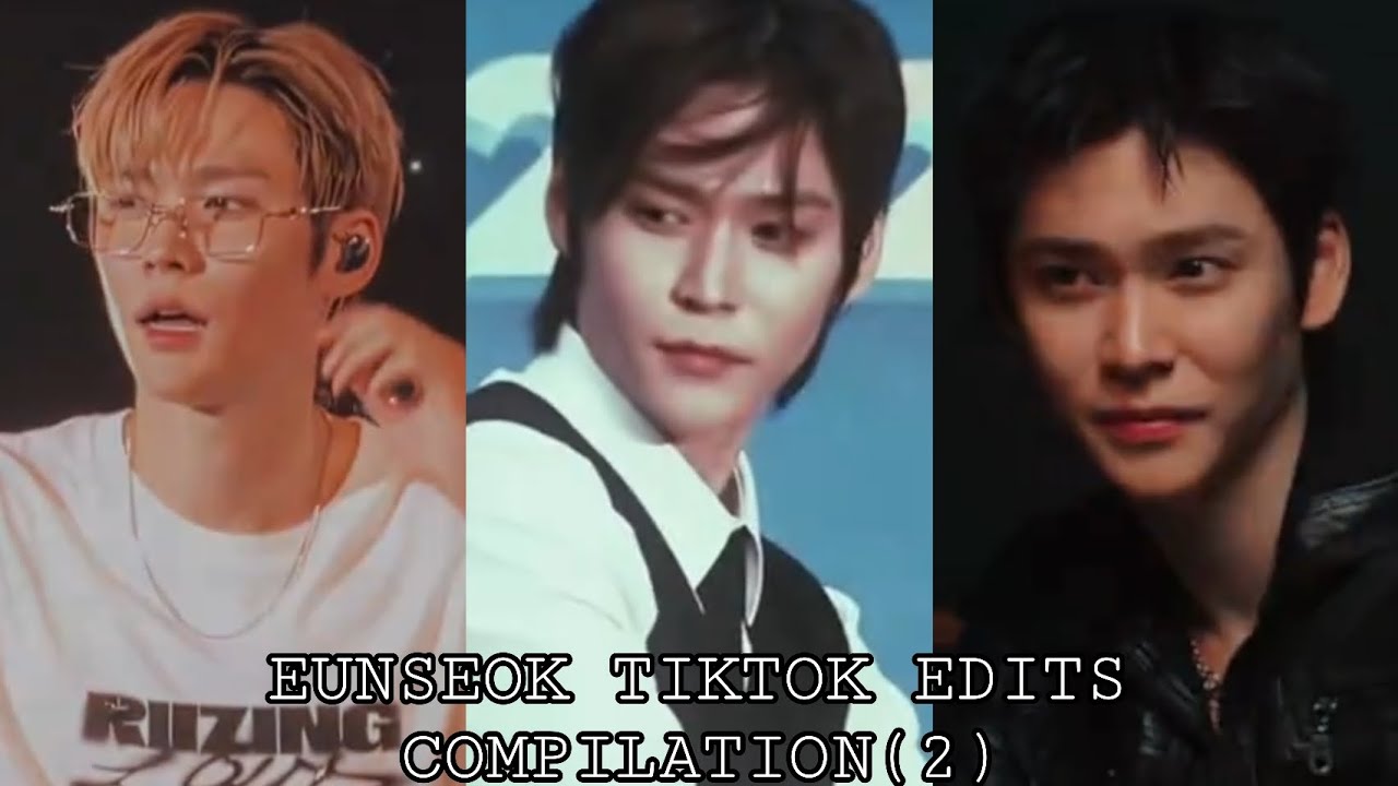 EUNSEOK TIKTOK EDITS COMPILATION (2)