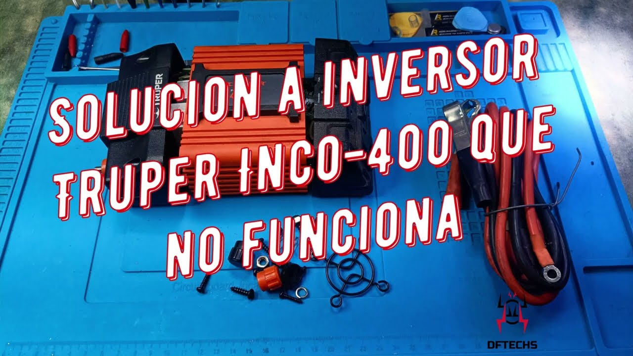 Solucion a inversor Truper Inco 400 que no funciona