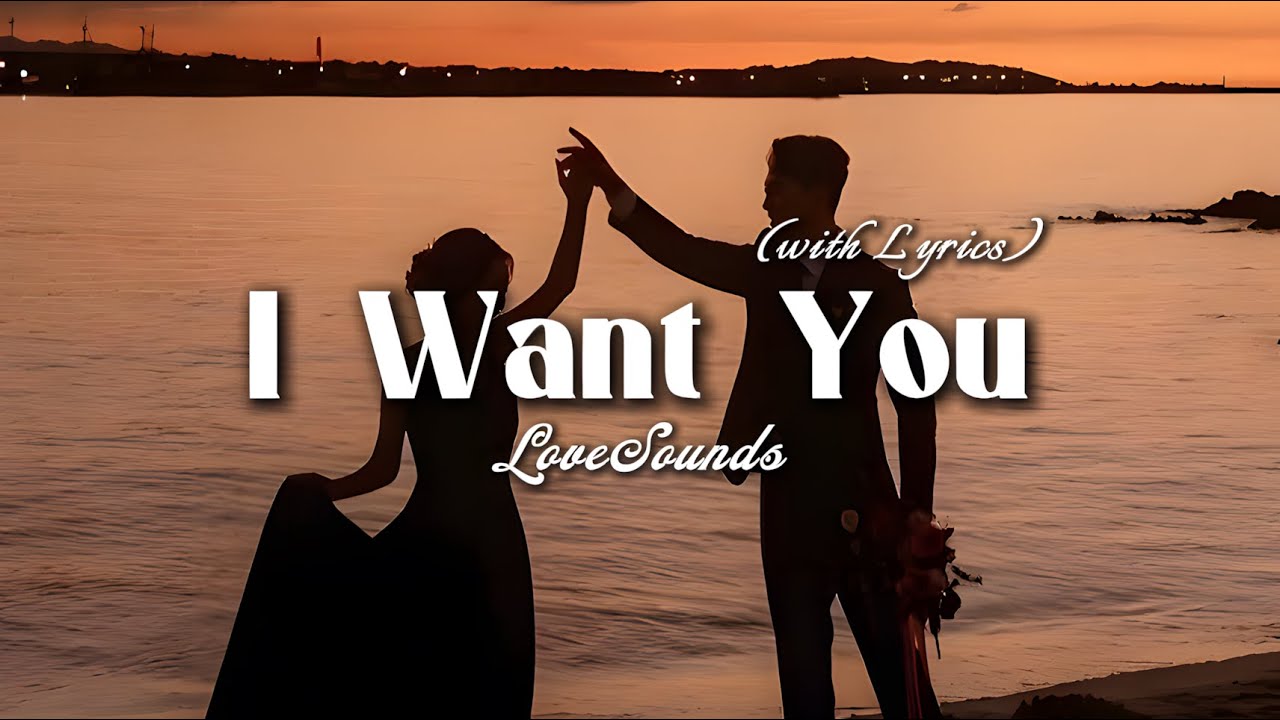 I Want You - Romantic Love Song |  Lyric Video