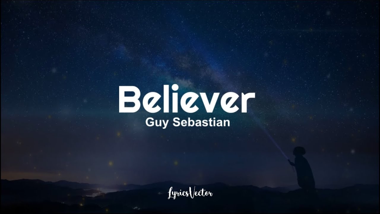 Guy Sebastian - Believer (Lyrics) 🎧