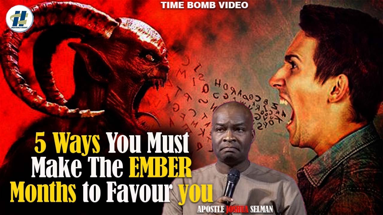 WHAT YOU MUST DO TO MAKE EMBER MONTHS FAVOUR YOU WITH APOSTLE JOSHUA SELMAN