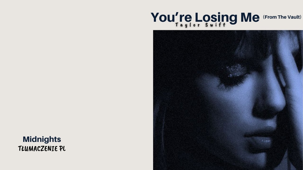You're Losing Me (From The Vault) Taylor Swift (Tłumaczenie PL)