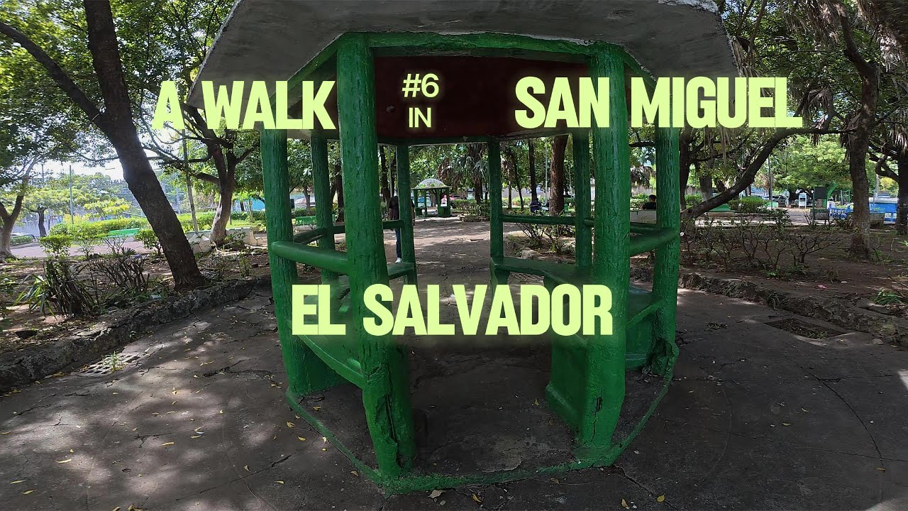 #6 A WALK IN SAN MIGUEL, EL SALVADOR