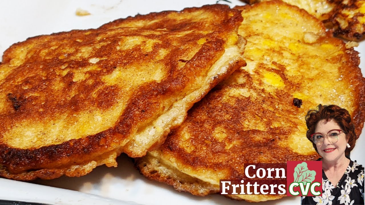 Corn Fritters - Fried Fresh Corn - Old Fashioned Southern Cooking
