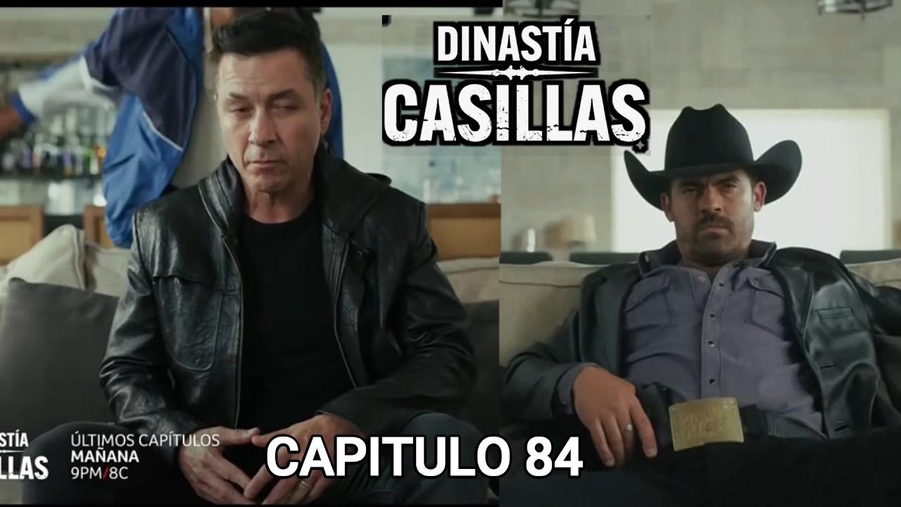 Capitulo 84 Completo Dinastia Casillas Chacorta Regresa al Cartel Casillas