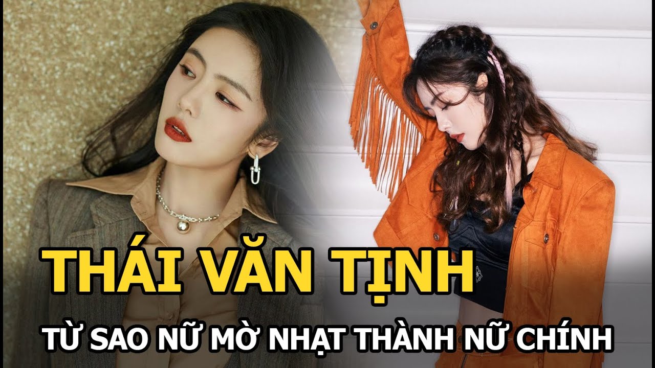 Thái Văn Tịnh - Từ sao nữ mờ nhạt thành nữ chính nổi tiếng, nghi cướp Huỳnh Hiểu Minh của Angelababy