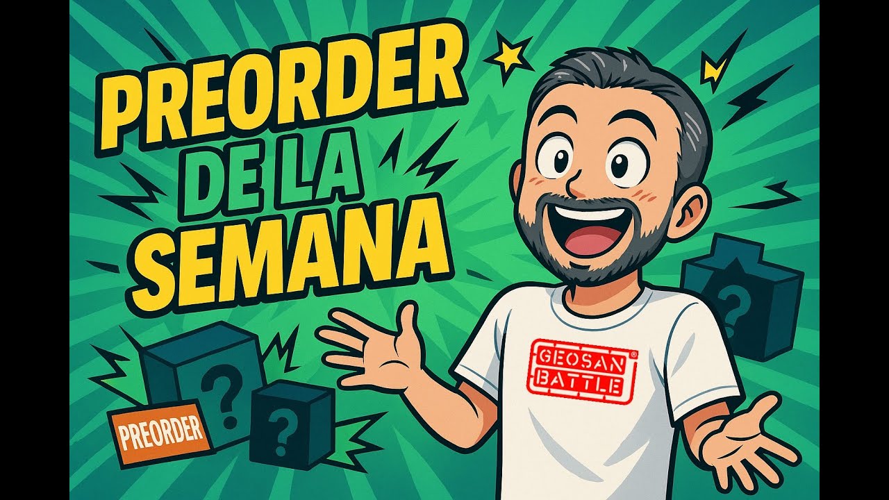 PREORDERS EN GEOSAN BATTLE #7 - 17/09/2025