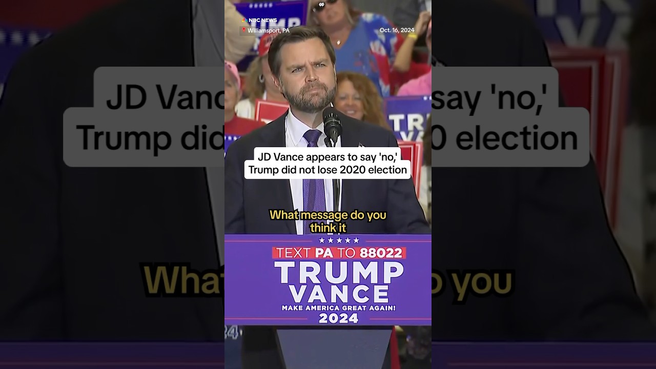 JD Vance appears to say &lsquo;no,&rsquo; Trump did not lose 2020 election