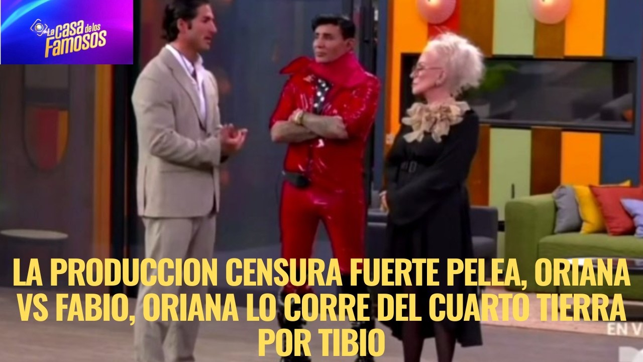 LA PRODUCCION CENSURA FUERTE PELEA, ORIANA VS FABIO, ORIANA LO CORRE DEL CUARTO EN LCDLF 6
