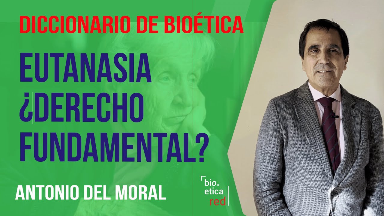 Eutanasia ¿Derecho Fundamental? Antonio del Moral