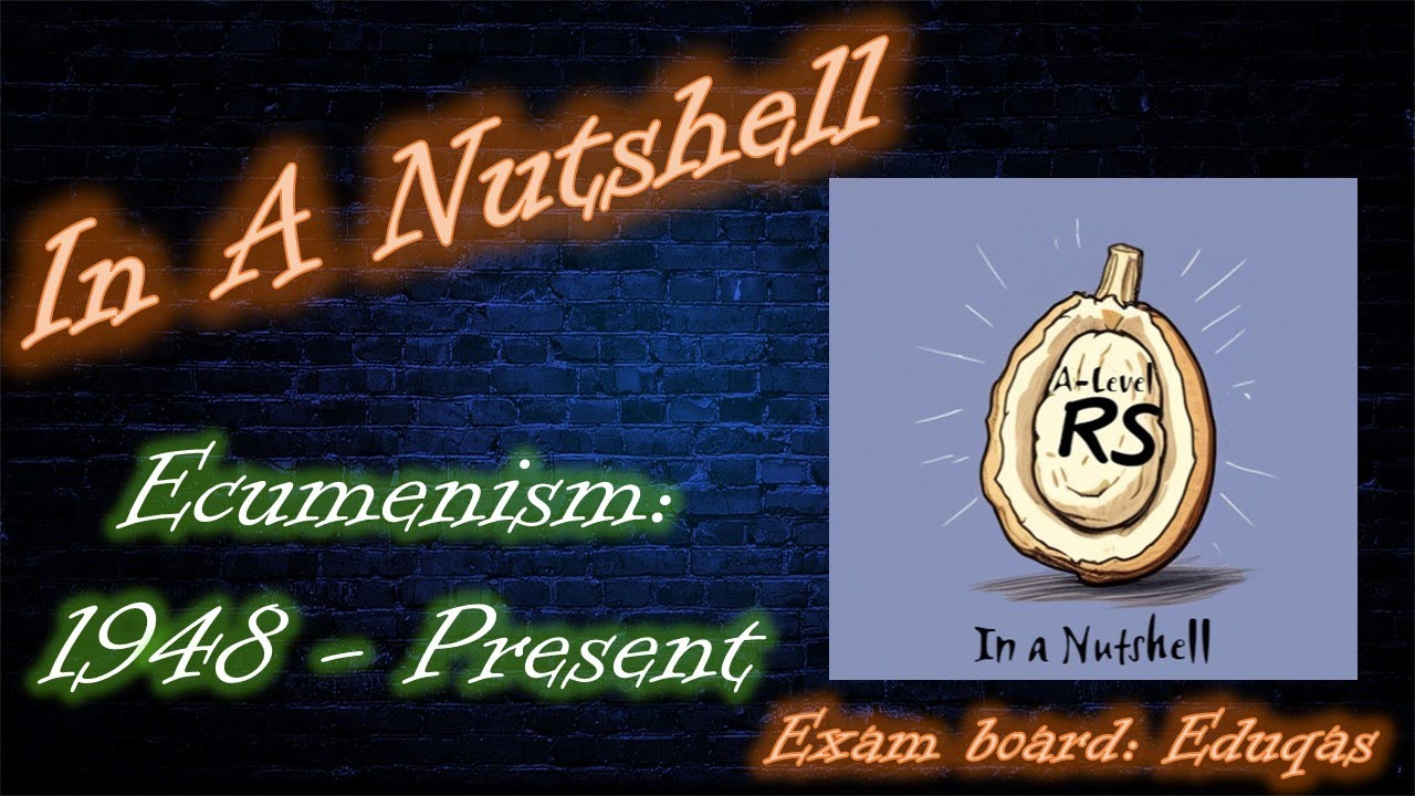 Ecumenism 1948 - Present... In A Nutshell (Eduqas A-Level RS Christianity 4D)