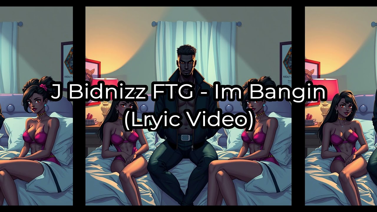 J Bidnizz FTG - Im Bangin (Lyric Video)