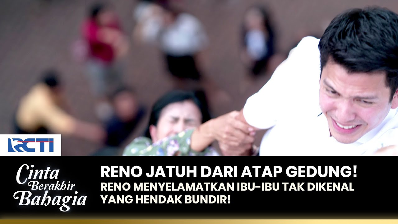 GAWAT! Reno Terjatuh Dari Gedung Saat Selamatkan Orang!! | CINTA BERAKHIR BAHAGIA | Eps.28 (3/3)