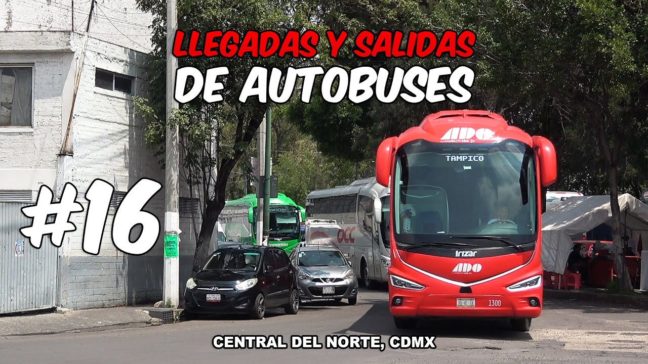 #16 Llegadas y Salidas de Autobuses en Central del Norte, Ciudad de México