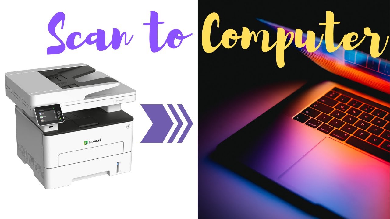 How to scan a document to a computer using your Lexmark printer or multifunction product (MFP)