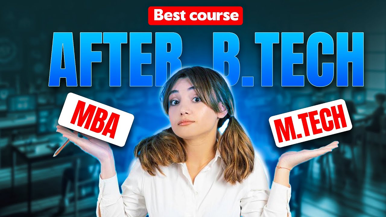 MBA or M.Tech After B.Tech? Don’t Make the Wrong Choice! ⚠️